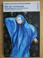 Anticariat: Patrice van Eersel - Ma dor stramosii