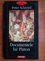 Peter Ackroyd - Documentele lui Platon