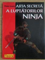 Anticariat: Peter Lewis - Arta secreta a luptatorilor ninja