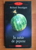 Anticariat: Richard Brautigan - In zahar de pepene