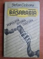 Anticariat: Stefan Ciobanu - Basarabia. Populatia, istoria, cultura