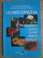 Tatiana Bolbocean - Homeopatia. Tratament pentru corp minte si suflet