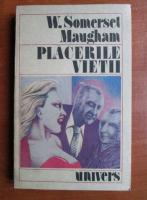 Anticariat: W. Somerset Maugham - Placerile vietii