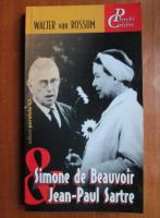 Anticariat: Walter van Rossum - Simone de Beauvoir si Jean-Paul Sartre