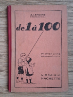 A. Lemoine - De 1 a 100. Premier livre d'arithmetique (1925)