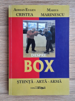 Adrian Eugen Cristea - Despre box. Stiinta-arta-arma