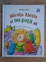 Anticariat: Adriana Mitu - Micuta Alexia si nu-potii ei