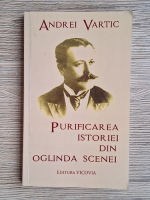 Andrei Vartic - Purificarea istoriei din oglinda scenei