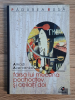 Anticariat: Arkadi Avercenko - Farsa lui Mecena Podhodtev si ceilalti doi