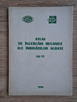 Atlas de incercari mecanice ale imbinarilor sudate. SID 77