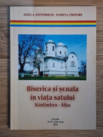 Aurel A. Santimbrean - Biserica si scoala in viata satului. Santimbru-Alba