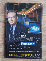 Anticariat: Bill OReilly - The O'Reilly factor. The good, the bad, and the completely ridiculous in american life