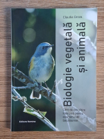Claudia Groza - Biologie vegetala si animala. Ghid de pregatire intensiva pentru examenul de bacalaureat Claudia Groza - Biologie vegetala si animala. Ghid de pregatire intensiva pentru examenul de bacalaureat