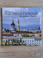 Anticariat: Cluj: photos and memories. Transylvania-Romania. Unique visual contemporary guide and key figures for tourism and business