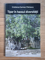 Anticariat: Cristina Carmen Petrescu - Tipar in haosul diversitatii