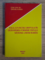 Anticariat: Cristinel Murzea - Rolul si functiile dreptului in desavarsirea formarii statului national unitar roman