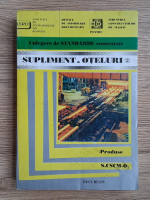 Culegere de standarde comentate. Supliment. Oteluri 2. Produse. S.CSCM O2