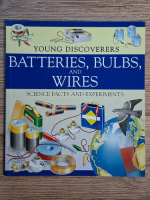 David Glover - Young discoverers. Batteries, bulbs and wires. Science facts and experiments David Glover - Young discoverers. Batteries, bulbs and wires. Science facts and experiments