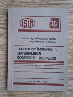 Doina Dragulescu, Mihaela Popescu - Tehnici de imbinare a materialelor compozite metalice SID 117 Doina Dragulescu, Mihaela Popescu - Tehnici de imbinare a materialelor compozite metalice SID 117