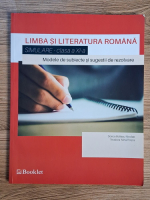 Dorica Boltasu Nicolae, Alina Teodora Rosca - Limba si literatura romana, simulare clasa a X-a. Modele de subiecte si sugestii de rezolvare Dorica Boltasu Nicolae, Alina Teodora Rosca - Limba si literatura romana, simulare clasa a X-a. Modele de subiecte si sugestii de rezolvare
