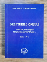 Dumitru Mazilu - Drepturile omului. Concept, exigente si realitati contermporane (editia a IV-a)