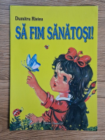 Dumitru Ristea - Sa fim sanatosi (carte de colorat)