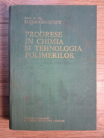 Elena Ceausescu - Progrese in chimia si tehnologia polimerilor