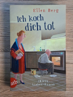 Anticariat: Ellen Berg - Ich koch dich tot