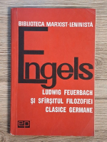 Friedrich Engels - Ludwig Feuerbach si sfarsitul filozofiei clasice germane