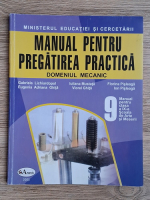 Gabriela Lichiardopol, Iuliana Mustata - Manual pentru pregatirea practica. Domeniul mecanic, clasa  a IX-a Gabriela Lichiardopol, Iuliana Mustata - Manual pentru pregatirea practica. Domeniul mecanic, clasa  a IX-a