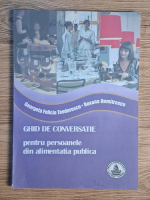 Georgeta Felicia Teodorescu - Ghid de conversatie pentru persoanele din alimentatia publica Georgeta Felicia Teodorescu - Ghid de conversatie pentru persoanele din alimentatia publica