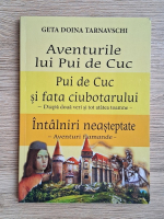 Anticariat: Geta Doina Tarnavschi - Aventurile lui Pui de Cuc. Pui de Cuc si fata ciubotarului. Intalniri neasteptate