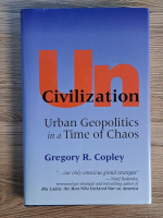 Gregory R. Copley - Civilization. Urban geopolitics in a time of chaos Gregory R. Copley - Civilization. Urban geopolitics in a time of chaos