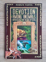 Harun Yahya - Devotion among animals. Revealing the work of God Anticariat: Harun Yahya - Devotion among animals. Revealing the work of God
