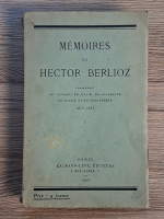 Hector Berlioz - Memoires (volumul 1, 1926)
