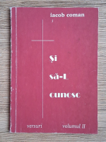 Anticariat: Iacob Coman - Si sa-L cunosc (volumul 2)