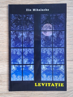 Ilie Mihalache - Levitatie