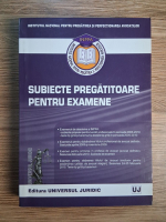 Institutul National pentrun Pregatirea si Perfectionarea Avocatilor. Subiecte pregatitoare pentru examene
