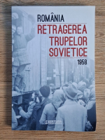 Ioan Scurtu - Romania. Retragerea trupelor sovietice, 1958