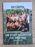 Anticariat: Ion Carstea - Am fost fauritor de destine