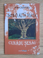 Ion Carstea - Intr-o alta viata. Cunadu sesai