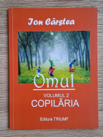 Anticariat: Ion Carstea - Omul, volumul 2. Copilaria