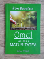 Anticariat: Ion Carstea - Omul, volumul 4. Maturitatea