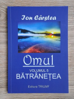 Anticariat: Ion Carstea - Omul, volumul 5. Batranetea