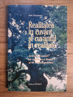 Ion Ciocanu - Realitatea in cuvant si cuvantul in realitate. Articole si eseuri de cultivare a limbii si de sociolingvistica Ion Ciocanu - Realitatea in cuvant si cuvantul in realitate. Articole si eseuri de cultivare a limbii si de sociolingvistica
