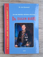 Anticariat: Ion Suceava - Un om pentru istoria politiei, Dr. Eugen Bianu