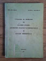 Irina Bucurescu - Culegere de probleme de algebra liniara, geometrie analitica si diferentiala si ecuatii diferentiale Anticariat: Irina Bucurescu - Culegere de probleme de algebra liniara, geometrie analitica si diferentiala si ecuatii diferentiale