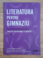 Irina Roxana Georgescu - Literatura pentru gimnaziu. Concepte operationale si exercitii, clasa a VI-a Irina Roxana Georgescu - Literatura pentru gimnaziu. Concepte operationale si exercitii, clasa a VI-a