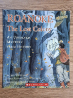 Jane Yolen - Roanoke. The lost colony. An unsolved mystery from history
