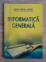Janina Mihaela Mihaila - Informatica generala